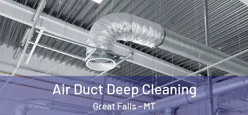  Air Duct Deep Cleaning Great Falls - MT