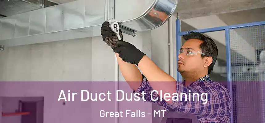  Air Duct Dust Cleaning Great Falls - MT