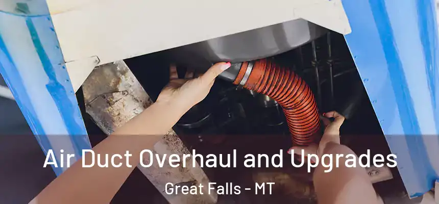  Air Duct Overhaul and Upgrades Great Falls - MT