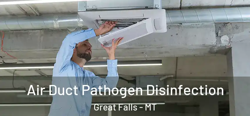  Air Duct Pathogen Disinfection Great Falls - MT
