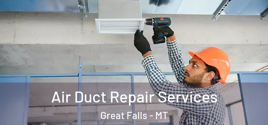  Air Duct Repair Services Great Falls - MT