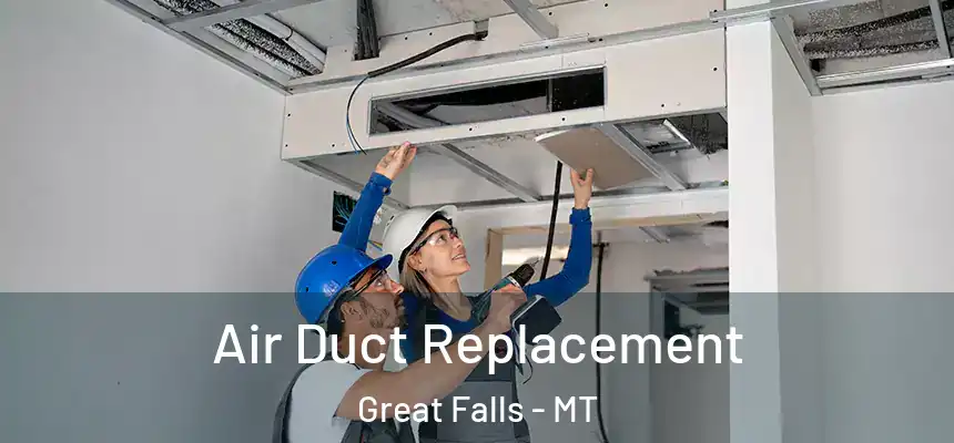  Air Duct Replacement Great Falls - MT