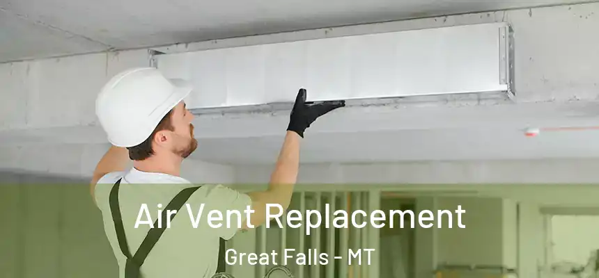  Air Vent Replacement Great Falls - MT