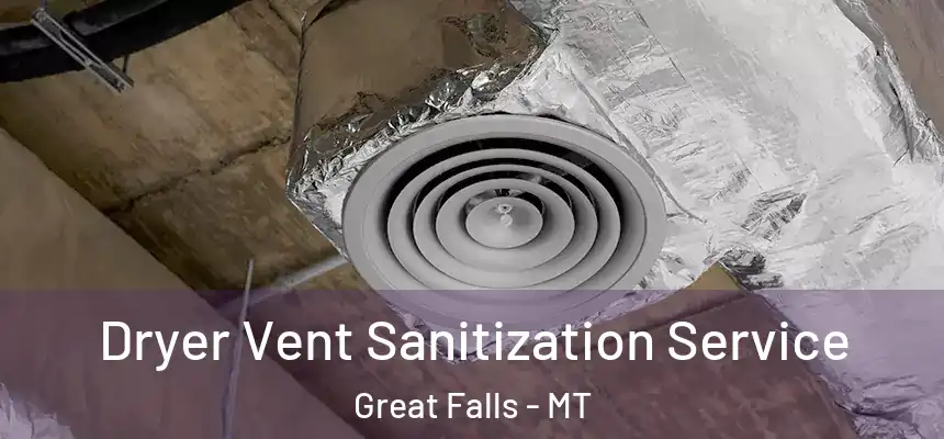  Dryer Vent Sanitization Service Great Falls - MT