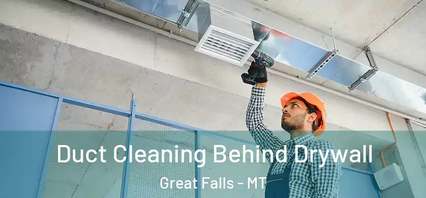  Duct Cleaning Behind Drywall Great Falls - MT