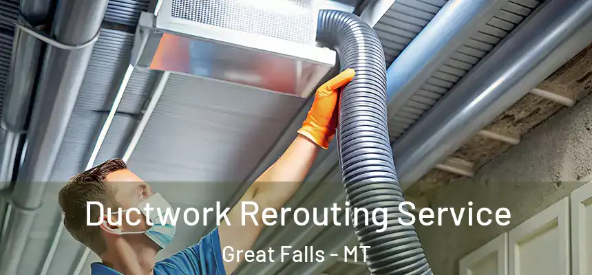  Ductwork Rerouting Service Great Falls - MT