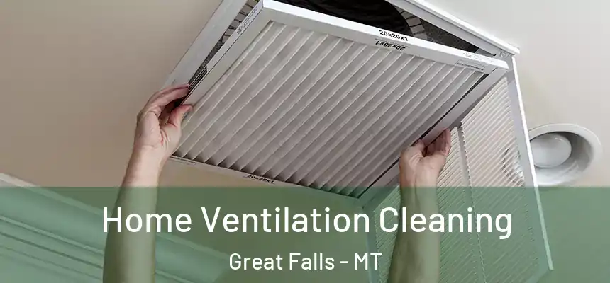  Home Ventilation Cleaning Great Falls - MT