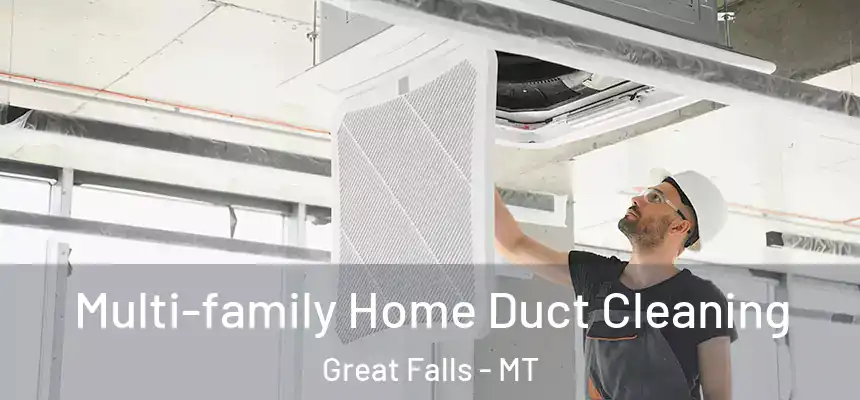  Multi-family Home Duct Cleaning Great Falls - MT