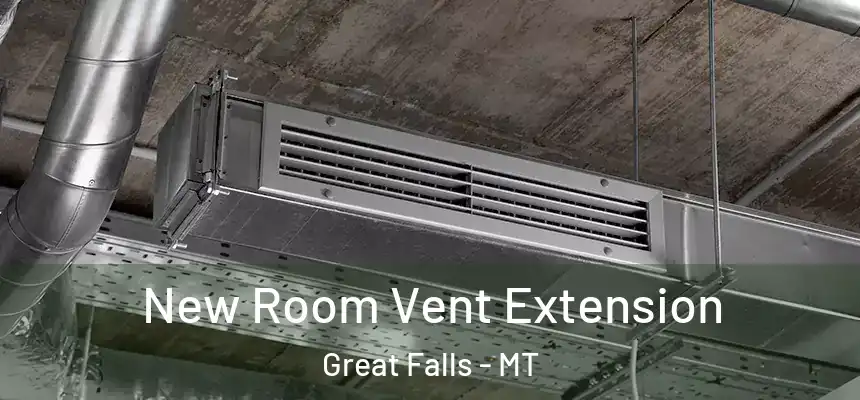  New Room Vent Extension Great Falls - MT