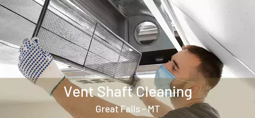  Vent Shaft Cleaning Great Falls - MT