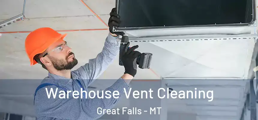  Warehouse Vent Cleaning Great Falls - MT
